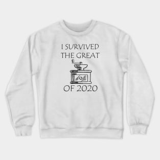 I survived 2020 coffee funny Crewneck Sweatshirt